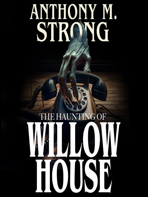 Title details for The Haunting of Willow House by Anthony M. Strong - Wait list